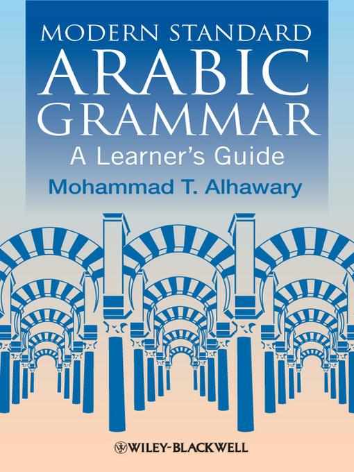 Title details for Modern Standard Arabic Grammar by Mohammad T. Alhawary - Available